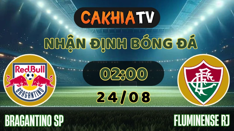 Nhận định Bragantino vs Fluminense 24/08/2025: Khách Lấn Chủ, Kịch Tính Chờ Đón
